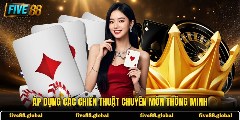 Áp dụng các chiến thuật chuyên môn thông minh