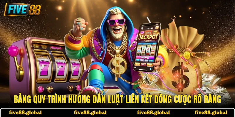 Bảng quy trình hướng dẫn luật liên kết dòng cược rõ ràng