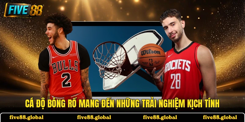 Cá độ bóng rổ mang đến những trải nghiệm kịch tính