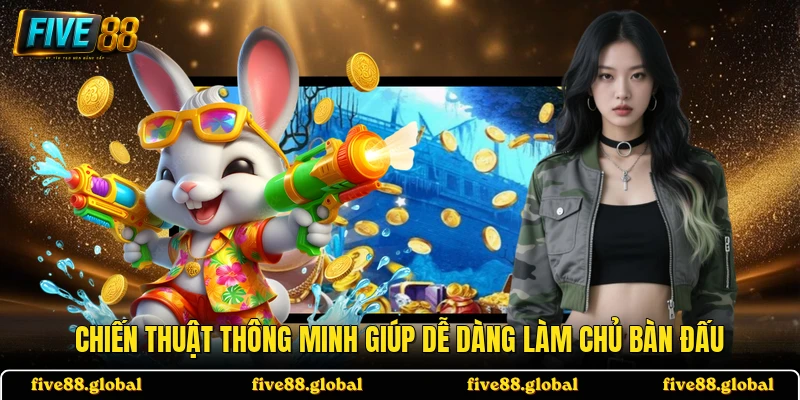 Chiến thuật thông minh giúp dễ dàng làm chủ bàn đấu