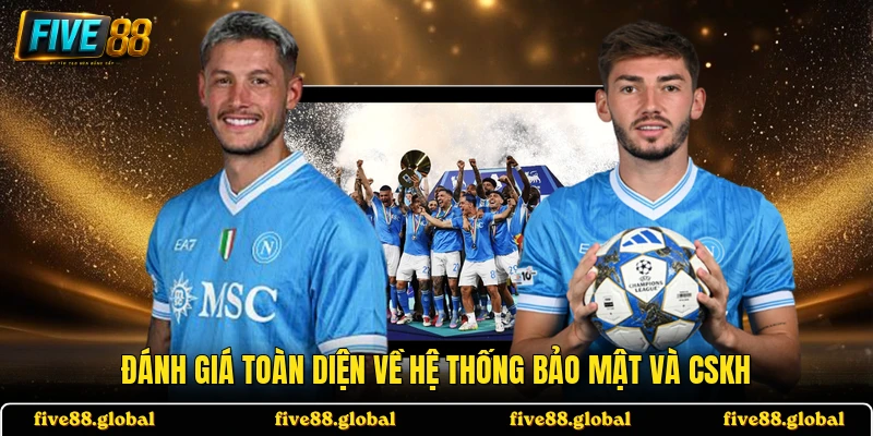 Đánh giá toàn diện về hệ thống bảo mật và CSKH