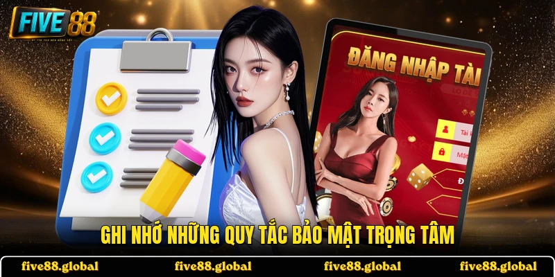 Ghi nhớ những quy tắc bảo mật trọng tâm