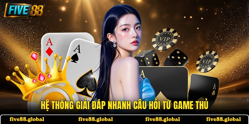 Hệ thống giải đáp nhanh câu hỏi từ game thủ