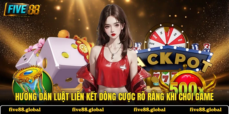 Hướng dẫn luật liên kết dòng cược rõ ràng khi chơi game
