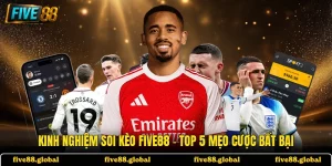 Kinh Nghiệm Soi Kèo FIVE88