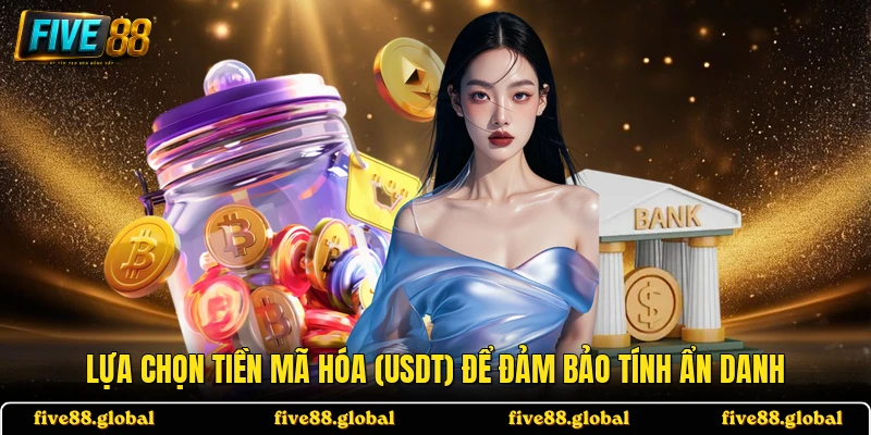 Lựa chọn tiền mã hóa (USDT) để đảm bảo tính ẩn danh