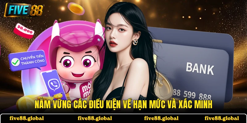 Nắm vững các điều kiện về hạn mức và xác minh
