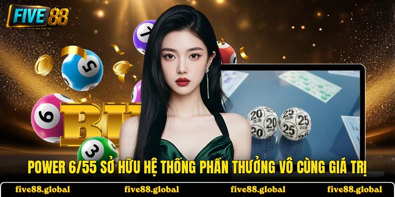 Power 6/55 sở hữu hệ thống phần thưởng vô cùng giá trị