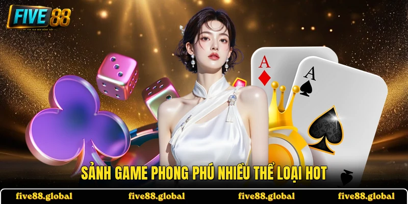 Sảnh game phong phú nhiều thể loại hot