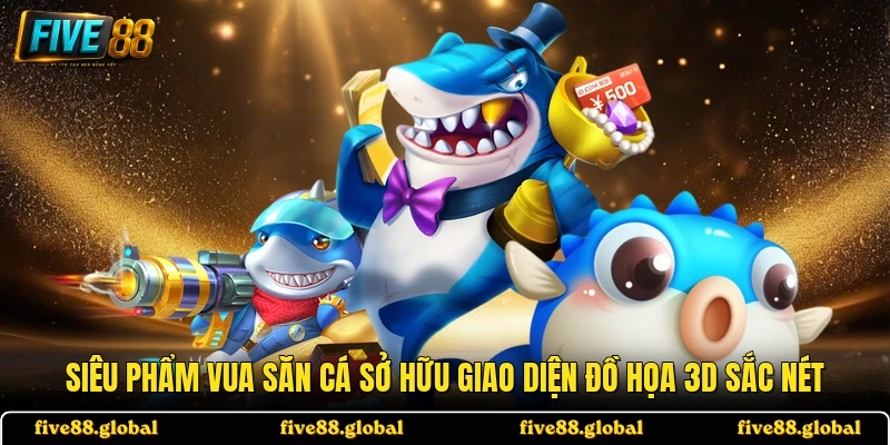 Siêu phẩm Vua Săn Cá sở hữu giao diện đồ họa 3D sắc nét