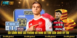 So Sánh Nhà Cái FIVE88 Và HI88