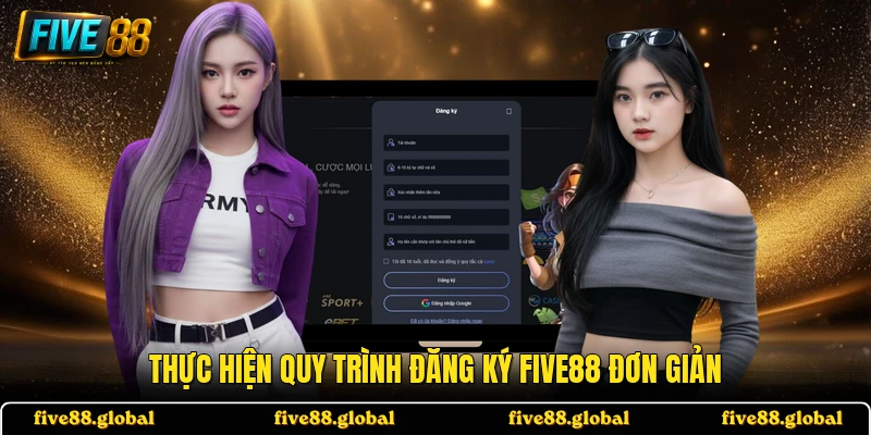 Thực hiện quy trình đăng ký FIVE88 đơn giản