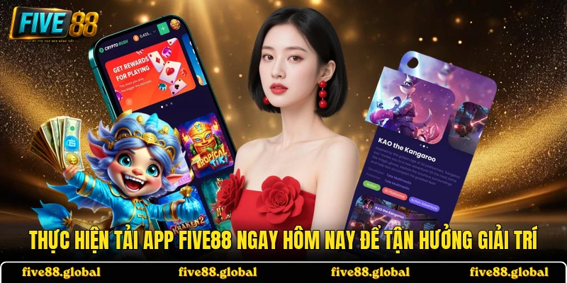 Thực hiện tải app FIVE88 ngay hôm nay để tận hưởng giải trí